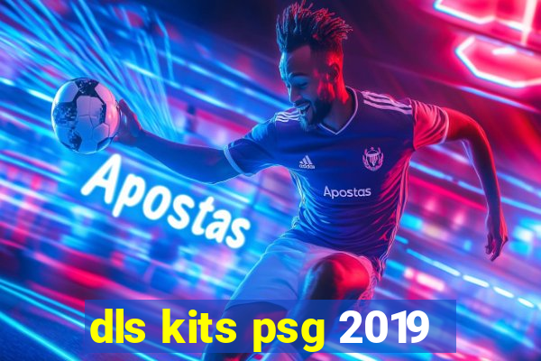 dls kits psg 2019